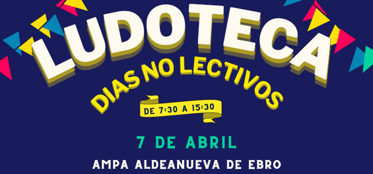 Ludoteca 7 abril. Aldeanueva de Ebro